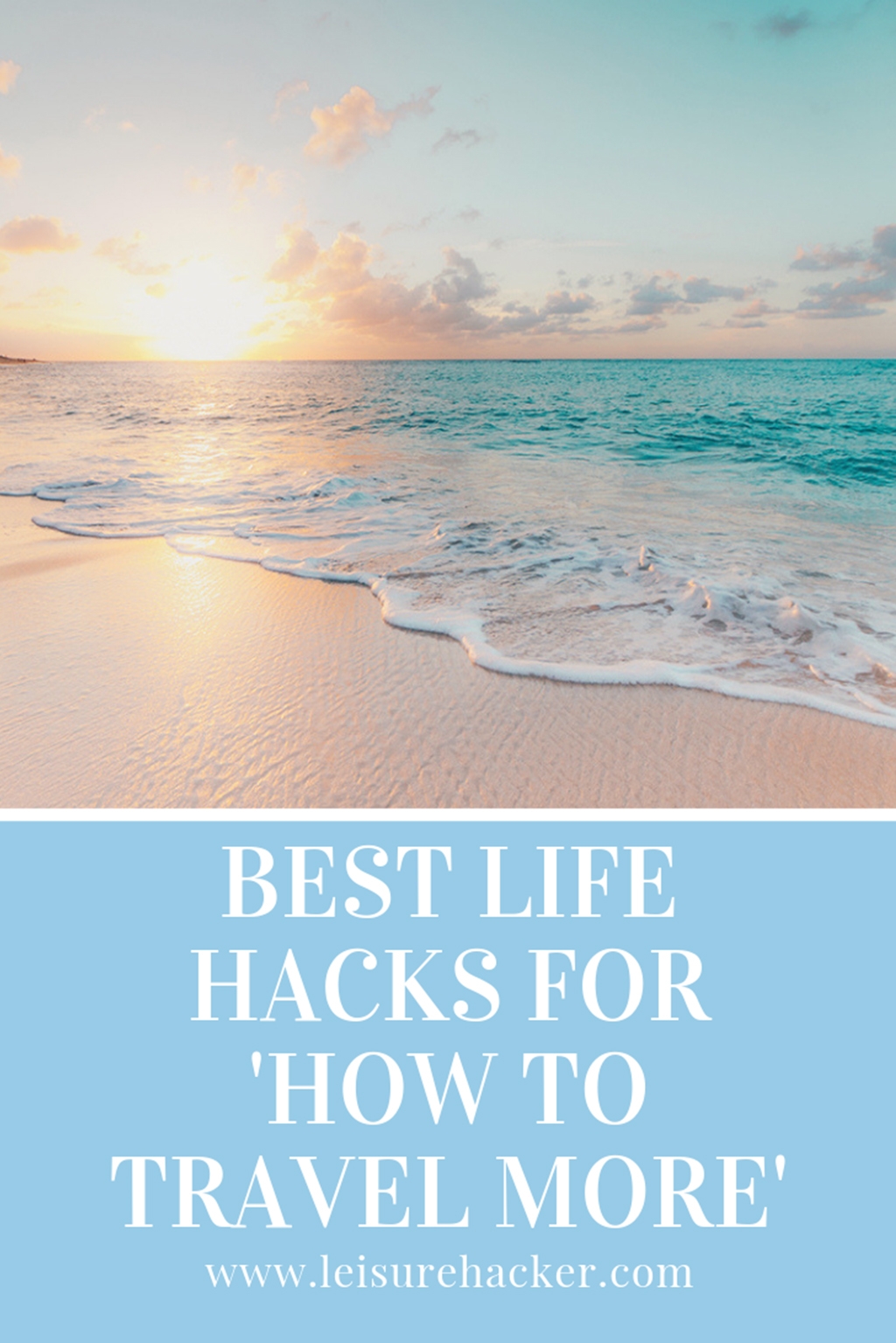 Best life hacks for how to travel more
