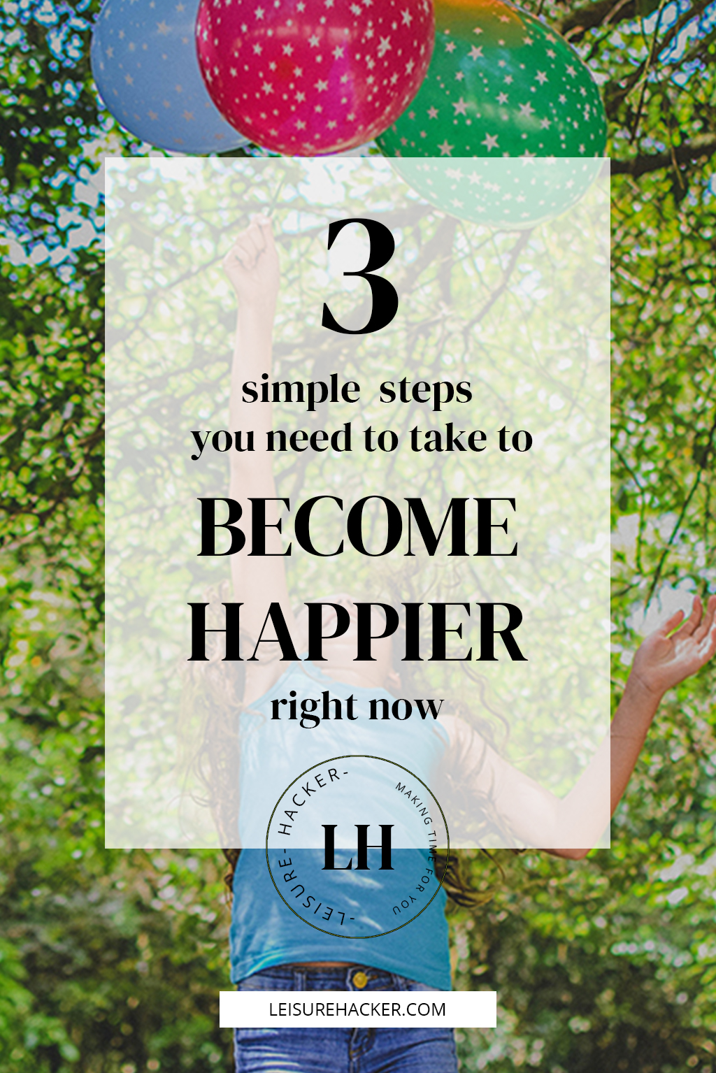 Discover the 3 simple steps you need to take to become happier right now