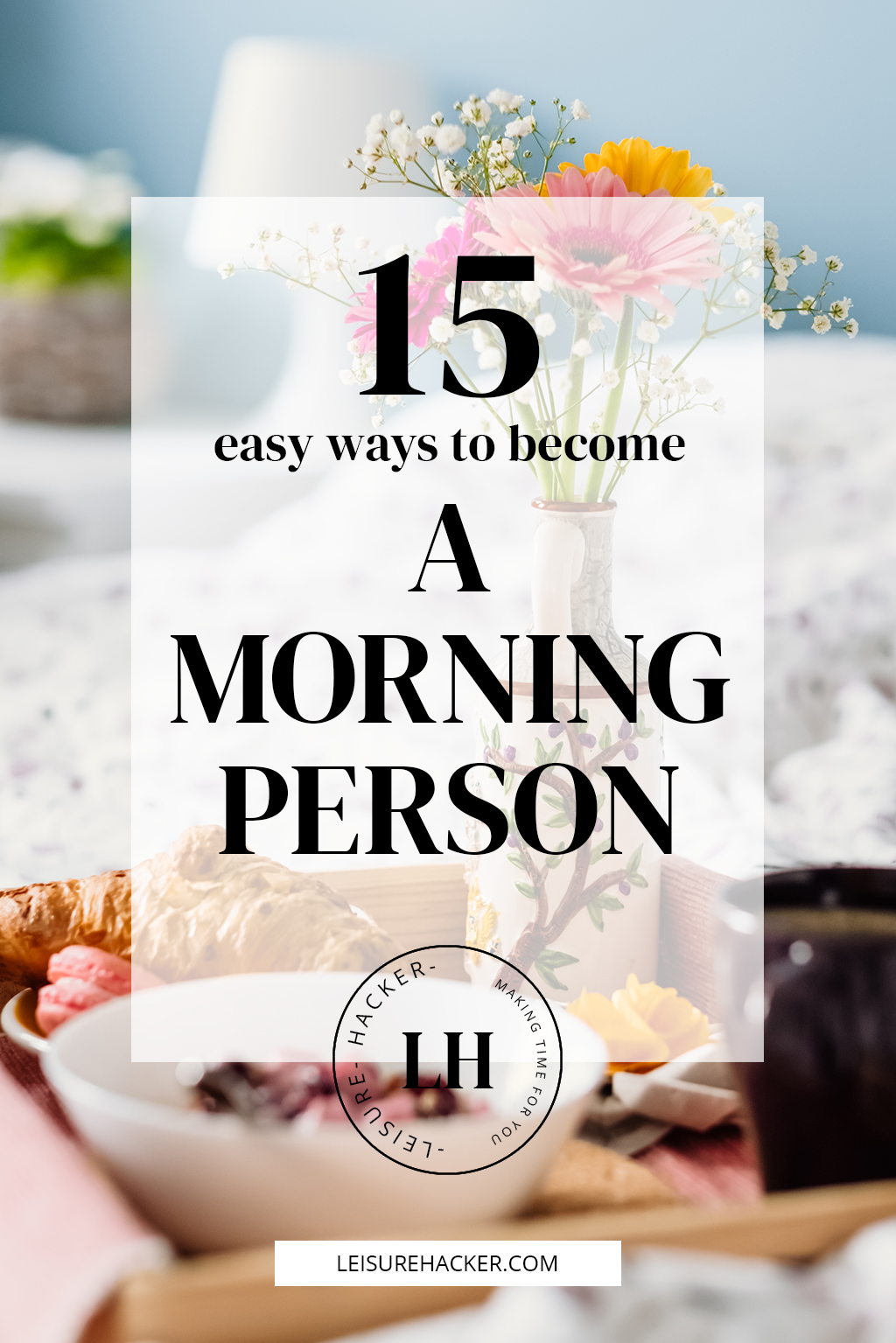 15 easy ways to become a morning person