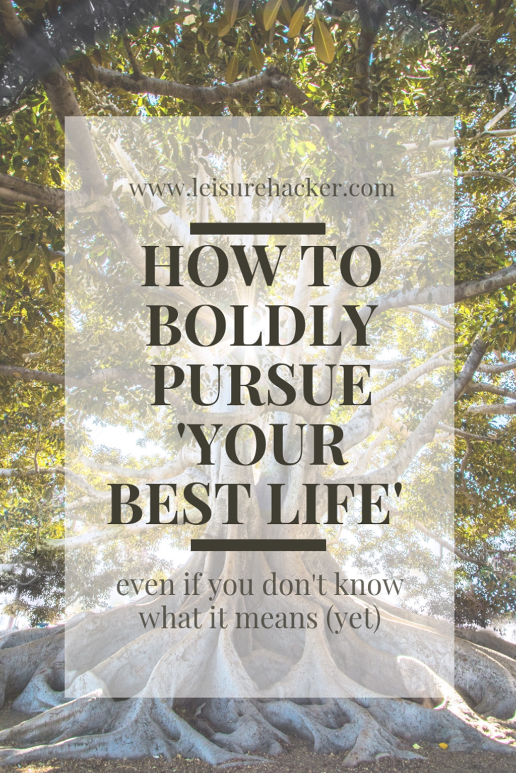 How to boldly pursue 'your best life' even if you don't know what it means (yet)