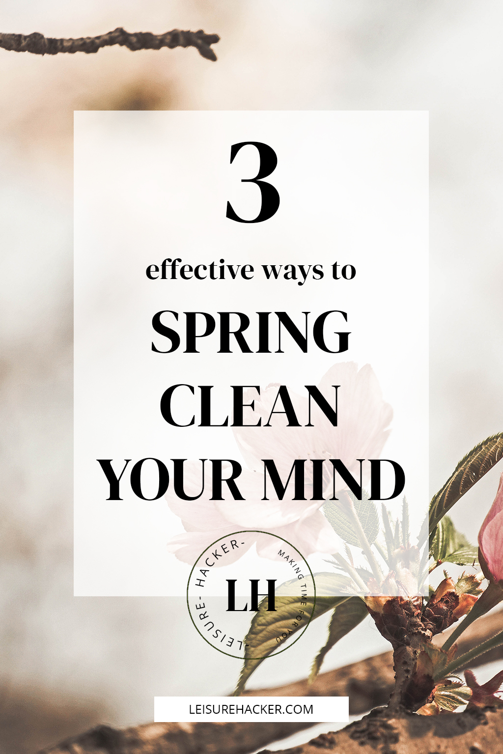 3 effective ways to spring clean your mind